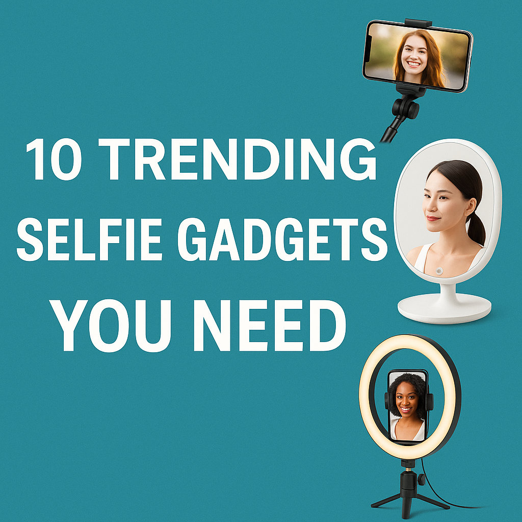 trending selfie gadgets